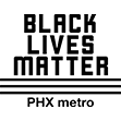 Black Lives Matter - PHX Metro
